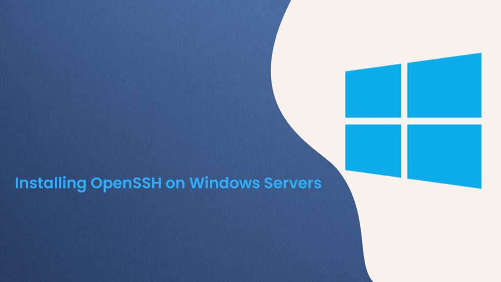 Installing OpenSSH on Windows Servers | OpenSSH Windows Servers