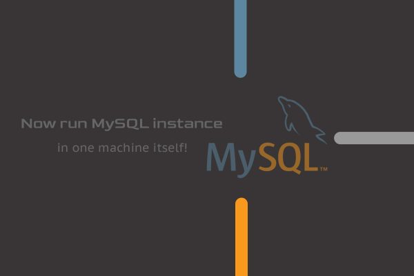 Now run MySQL instance in one machine itself! | actsupport