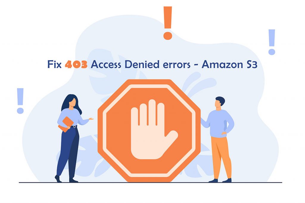 Fix 403 Access Denied errors - Amazon S3