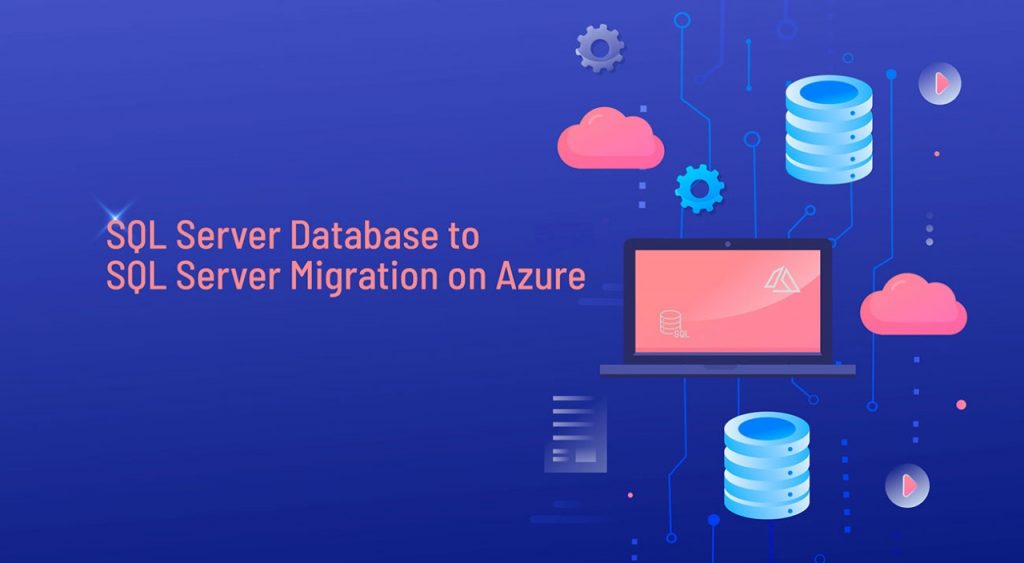 SQL Server Database to SQL Server Migration on Azure
