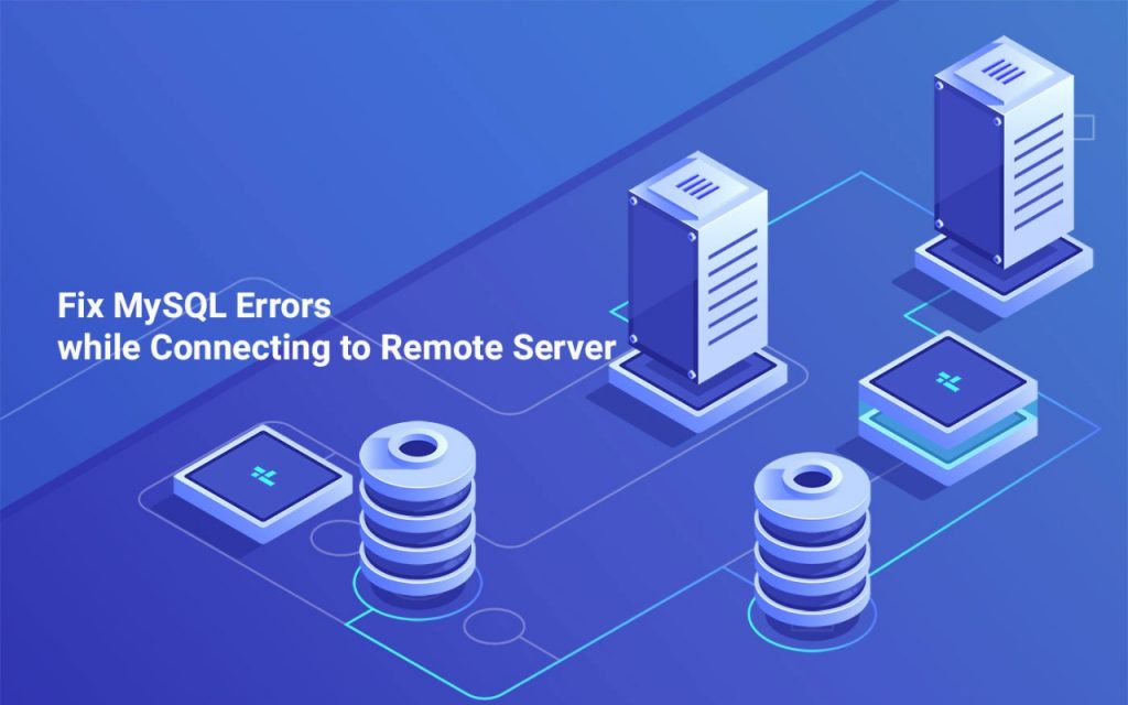 Fix MySQL Errors while Connecting to Remote Server