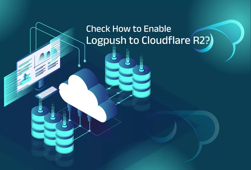 Enable Logpush to Cloudflare R2