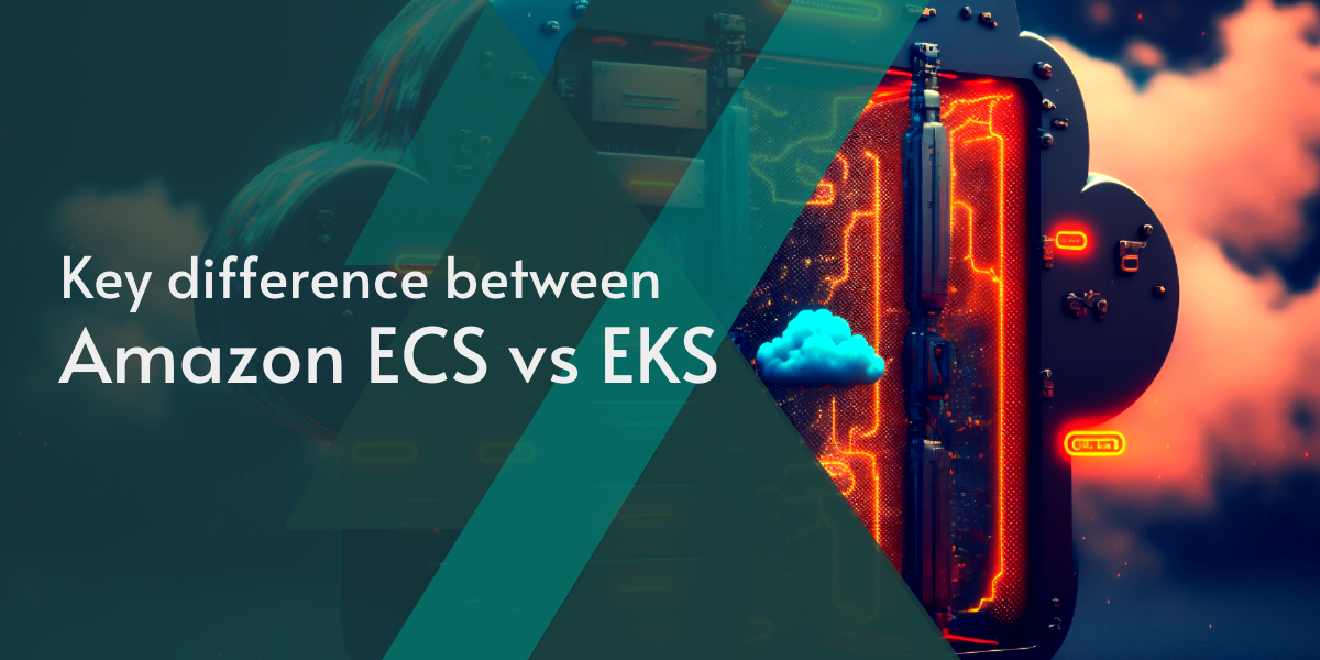 Amazon ECS vs EKS