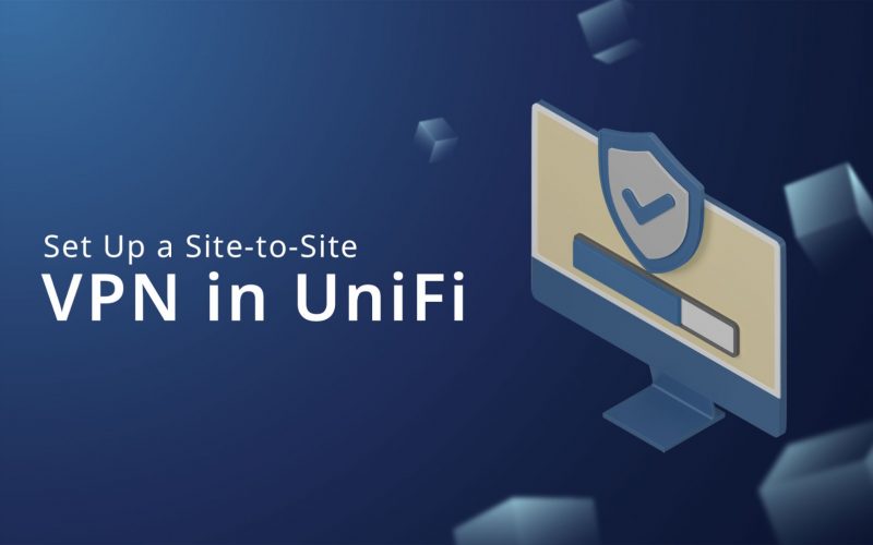 what is site to site vpn unifi