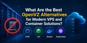 Comparison of OpenVZ alternatives for modern VPS and container solutions featuring KVM, LXC, Docker, and Kubernetes virtualization technologies in a cloud infrastructure environment.