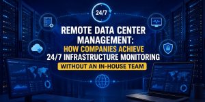 Remote data center management with 24/7 infrastructure monitoring, server management, cloud support, and data center operations handled by expert engineers without an in-house IT team.